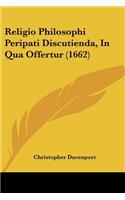 Religio Philosophi Peripati Discutienda, In Qua Offertur (1662)