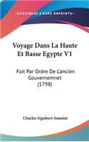 Voyage Dans La Haute Et Basse Egypte V1: Fait Par Ordre de L'Ancien Gouvernemnet (1798)