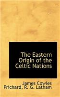 The Eastern Origin of the Celtic Nations