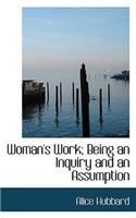 Woman's Work; Being an Inquiry and an Assumption