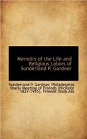 Memoirs of the Life and Religious Labors of Sunderland P. Gardner