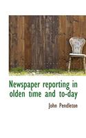 Newspaper Reporting in Olden Time and To-Day: (English)