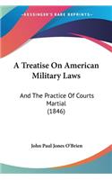 Treatise On American Military Laws