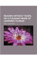 Reading Without Tears, or a Pleasant Mode of Learning to Read