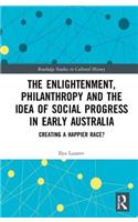 The Enlightenment, Philanthropy and the Idea of Social Progress in Early Australia