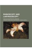 Rhinoscopy and Laryngoscopy; Their Value in Practical Medicine