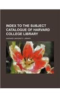Index to the Subject Catalogue of Harvard College Library