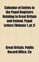Calendar of Entries in the Papal Registers Relating to Great Britain and Ireland. Papal Letters (Volume 1, PT.1): (English)