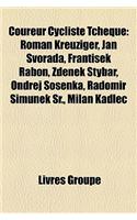 Coureur Cycliste Tcheque: Roman Kreuziger, Jan Svorada, Franti Ek Rabo, Zden K Tybar, Ond Ej Sosenka, Radomir Im NEK Sr., Milan Kadlec(French)