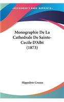 Monographie De La Cathedrale De Sainte-Cecile D'Albi (1873)