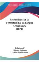 Recherches Sur La Formation De La Langue Armenienne (1871)