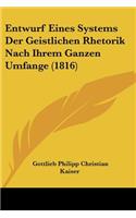 Entwurf Eines Systems Der Geistlichen Rhetorik Nach Ihrem Ganzen Umfange (1816)
