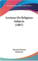 Lectures on Religious Subjects (1887)