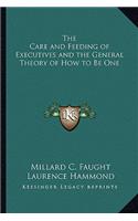 Care and Feeding of Executives and the General Theory of How to Be One