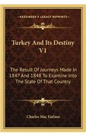 Turkey and Its Destiny V1