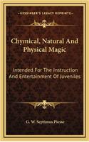 Chymical, Natural And Physical Magic