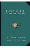 L'Ecriture Et Le Caractere (1895)