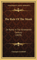 The Rule Of The Monk: Or Rome In The Nineteenth Century (1870)(English)