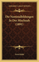 Die Nominalbildungen in Der Mischnah (1891)