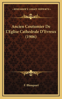 Ancien Coutumier De L'Eglise Cathedrale D'Evreux (1906)