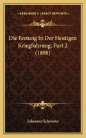 Festung In Der Heutigen Kriegfuhrung, Part 2 (1898)