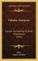 Fabulae Aesopeae: Carolus Lachmannus Et Amici Emendarunt (1845)