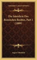 Interdicte Des Romischen Rechtes, Part 1 (1889)