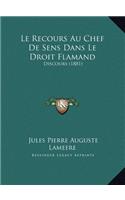 Le Recours Au Chef De Sens Dans Le Droit Flamand: Discours (1881)