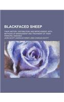 Blackfaced Sheep; Their History, Distribution, and Improvement, with Methods of Management and Treatment of Their Principal Diseases