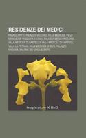 Residenze Dei Medici: Palazzo Pitti, Palazzo Vecchio, Ville Medicee, Villa Medicea Di Poggio a Caiano, Palazzo Medici Riccardi