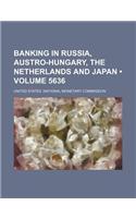 Banking in Russia, Austro-Hungary, the Netherlands and Japan (Volume 5636): (English)
