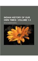 Indian History of Our Own Times (Volume 1-3 )