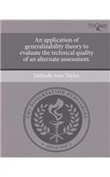 An Application of Generalizability Theory to Evaluate the Technical Quality of an Alternate Assessment.: (English)