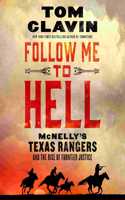 Follow Me to Hell: McNelly's Texas Rangers and the Rise of Frontier Justice