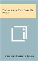 Today, As In The Days Of Noah