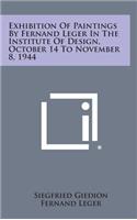 Exhibition of Paintings by Fernand Leger in the Institute of Design, October 14 to November 8, 1944