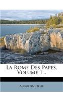 La Rome Des Papes, Volume 1...