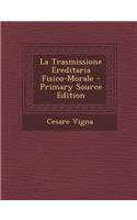 Trasmissione Ereditaria Fisico-Morale