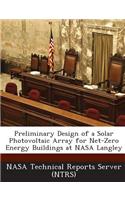 Preliminary Design of a Solar Photovoltaic Array for Net-Zero Energy Buildings at NASA Langley