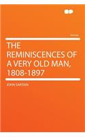 The Reminiscences of a Very Old Man, 1808-1897: (English)