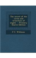 The Secret of the Circle and Trisection of Angles
