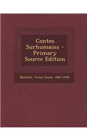 Contes Surhumains - Primary Source Edition