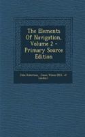 The Elements of Navigation, Volume 2 - Primary Source Edition