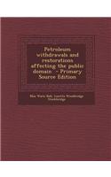 Petroleum Withdrawals and Restorations Affecting the Public Domain - Primary Source Edition
