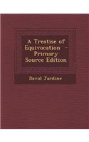 A Treatise of Equivocation - Primary Source Edition