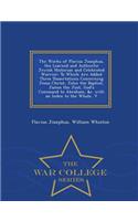 The Works of Flavius Josephus, the Learned and Authentic Jewish Historian and Celebrated Warrior: To Which Are Added Three Dissertations Concerning Jesus Christ, John the Baptist, James the Just, God's Command to Abraham, &C. with an Index to the