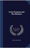Cross Purposes and the Shadows