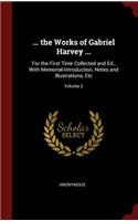 ... the Works of Gabriel Harvey ...: For the First Time Collected and Ed., with Memorial-Introduction, Notes and Illustrations, Etc; Volume 2