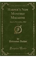 Harper's New Monthly Magazine, Vol. 25: June to November, 1862 (Classic Reprint): June to November, 1862 (Classic Reprint)