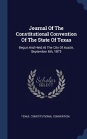 Journal Of The Constitutional Convention Of The State Of Texas